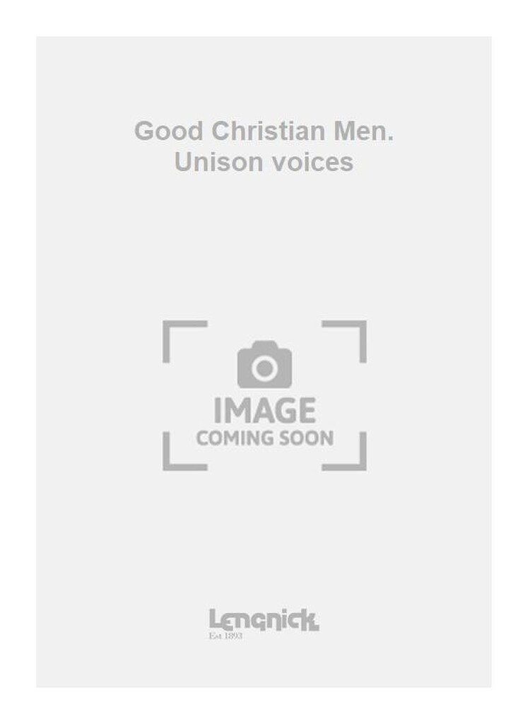 Good Christian Men. Unison voices